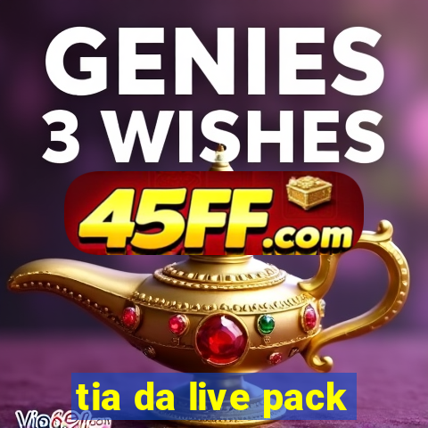 tia da live pack